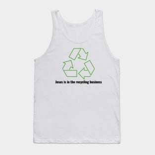 Jesus is in the recycling business V1 Black Lettering Tank Top